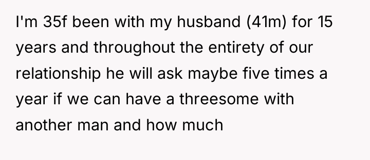 I'm 35f been with my husband (41m) for 15 years...