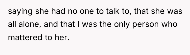 saying she had no one to talk to, that she...