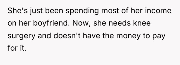 She's just been spending most of her income on her...