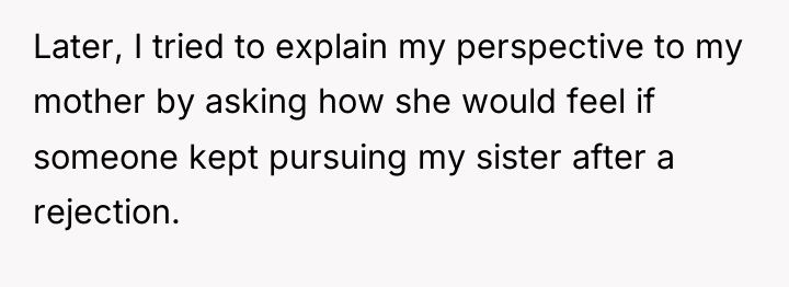 Later, I tried to explain my perspective to my mother...