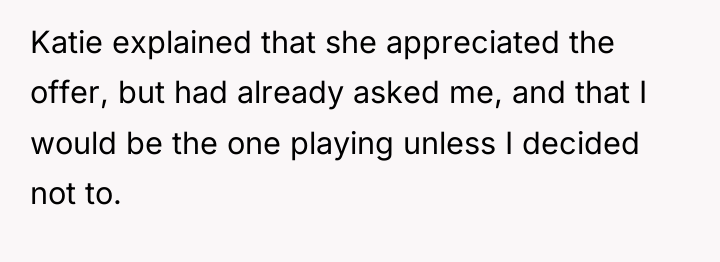 Katie explained that she appreciated the offer, but had already...