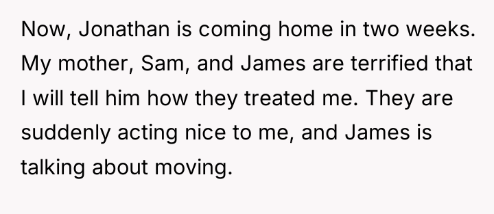 Now, Jonathan is coming home in two weeks. My mother,...