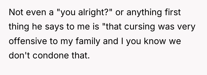 Not even a "you alright?" or anything first thing he...