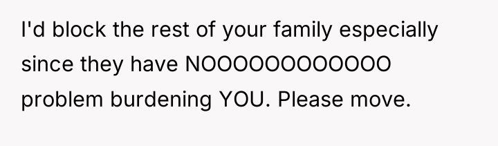 I'd block the rest of your family especially since they...