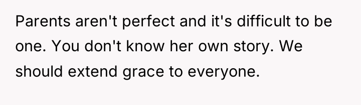 Parents aren't perfect and it's difficult to be one. You...