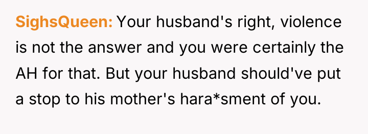 SighsQueen Your husband's right, violence is not the answer and...