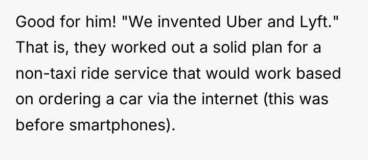 Good for him! "We invented Uber and Lyft." That is,...