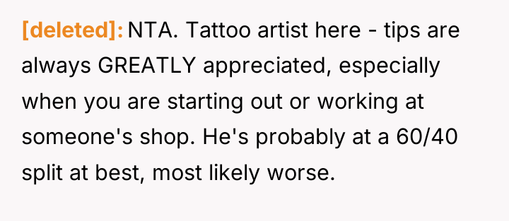 [deleted] NTA. Tattoo artist here - tips are always GREATLY...