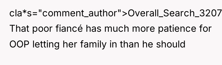 cla*s="comment_author">Overall_Search_3207: That poor fiancé has much more patience for OOP...