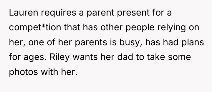 Lauren requires a parent present for a compet*tion that has...