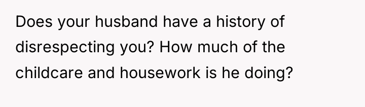 Does your husband have a history of disrespecting you? How...