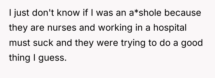 I just don't know if I was an a*shole because...