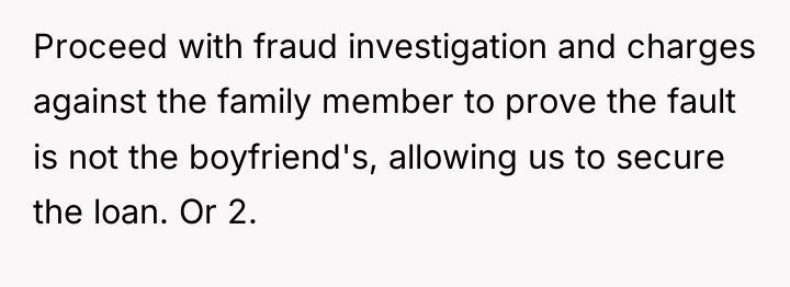 Proceed with fraud investigation and charges against the family member...