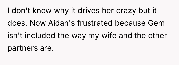 I don't know why it drives her crazy but it...