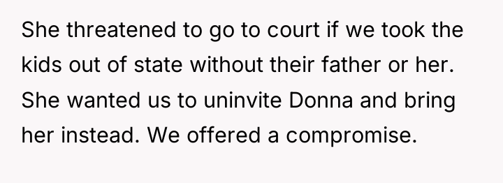 She threatened to go to court if we took the...