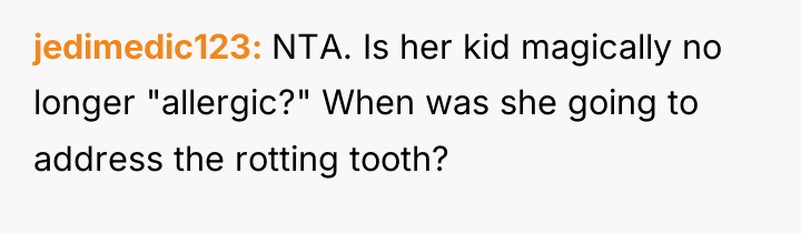 jedimedic123 NTA. Is her kid magically no longer "allergic?" When...