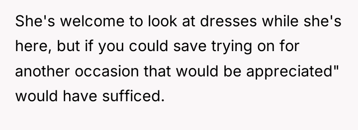 She's welcome to look at dresses while she's here, but...