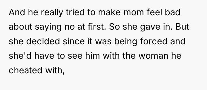 And he really tried to make mom feel bad about...