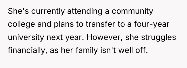 She's currently attending a community college and plans to transfer...