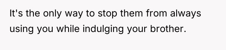 It's the only way to stop them from always using...