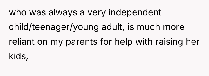 who was always a very independent child/teenager/young adult, is much...