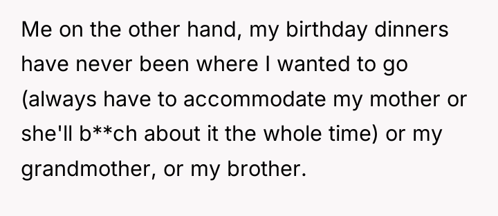 Me on the other hand, my birthday dinners have never...