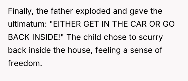 Finally, the father exploded and gave the ultimatum: "EITHER GET...