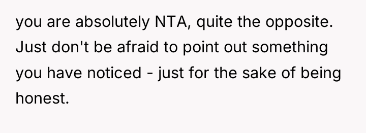 you are absolutely NTA, quite the opposite. Just don't be...