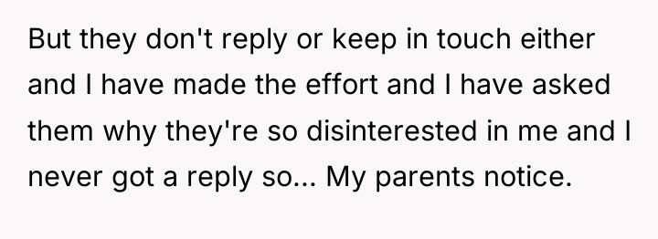 But they don't reply or keep in touch either and...