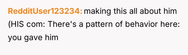 RedditUser123234 making this all about him (HIS com: There's a...