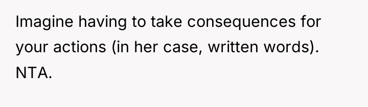 Imagine having to take consequences for your actions (in her...