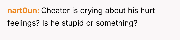 nart0un Cheater is crying about his hurt feelings? Is he...