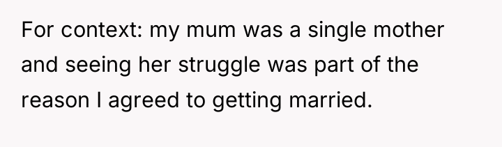 For context: my mum was a single mother and seeing...