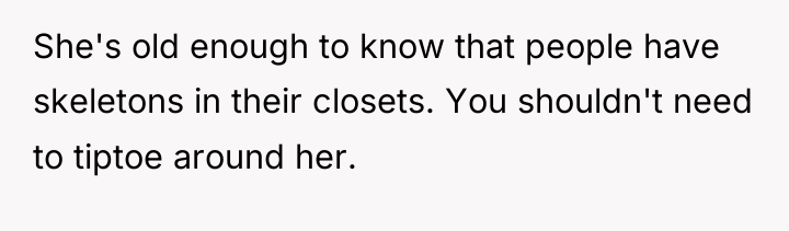 She's old enough to know that people have skeletons in...