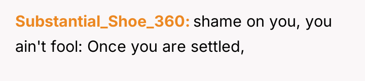 Substantial_Shoe_360 shame on you, you ain't fool: Once you are...