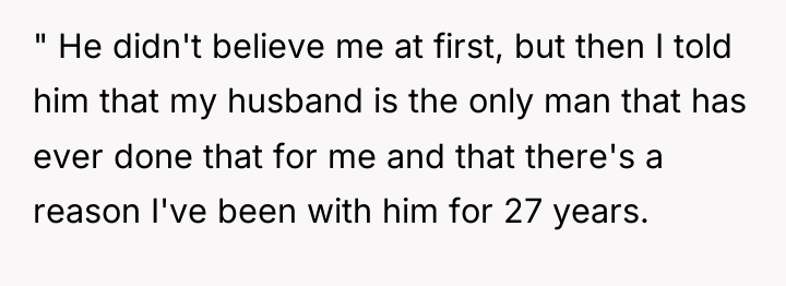 " He didn't believe me at first, but then I...