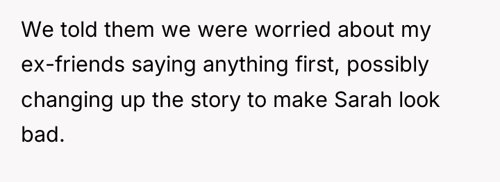 We told them we were worried about my ex-friends saying...