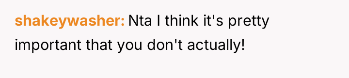 shakeywasher Nta I think it's pretty important that you don't...