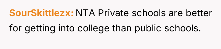 SourSkittlezx NTA Private schools are better for getting into college...
