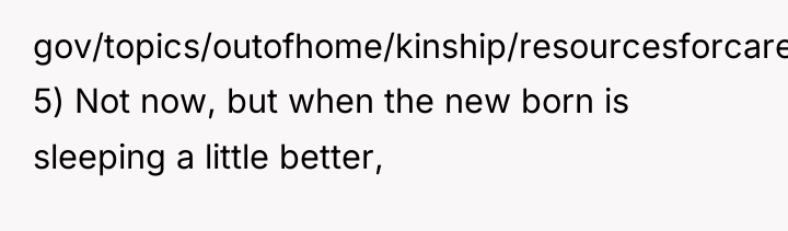 gov/topics/outofhome/kinship/resourcesforcaregivers/legalinfo/ 5) Not now, but when the new born is...