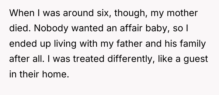When I was around six, though, my mother died. Nobody...