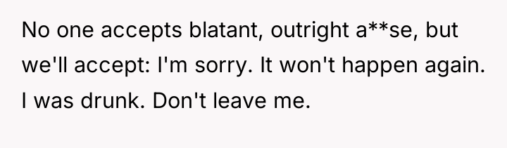 No one accepts blatant, outright a**se, but we'll accept: I'm...