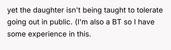 yet the daughter isn't being taught to tolerate going out...