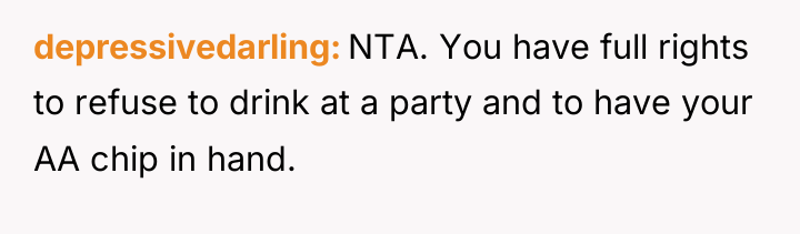 depressivedarling NTA. You have full rights to refuse to drink...