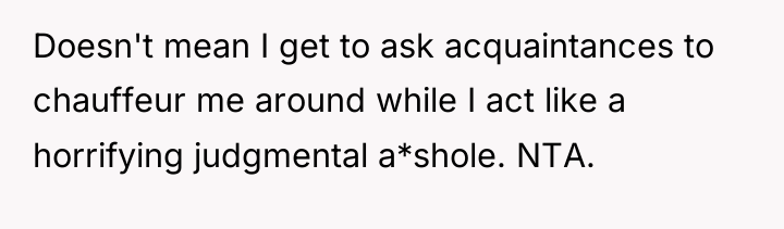 Doesn't mean I get to ask acquaintances to chauffeur me...
