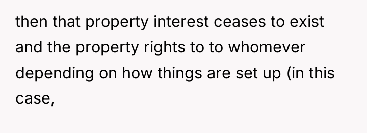 then that property interest ceases to exist and the property...