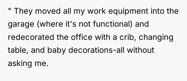 " They moved all my work equipment into the garage...