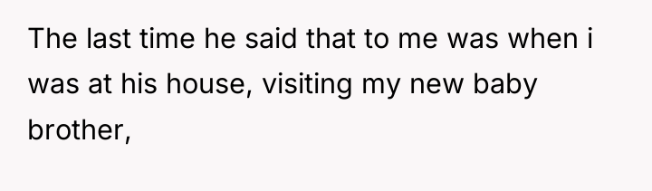 The last time he said that to me was when...