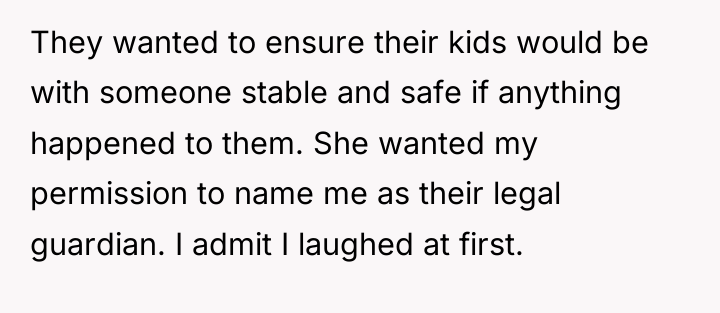 They wanted to ensure their kids would be with someone...
