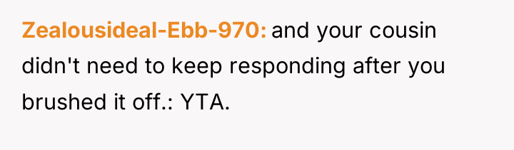 Zealousideal-Ebb-970 and your cousin didn't need to keep responding after...
